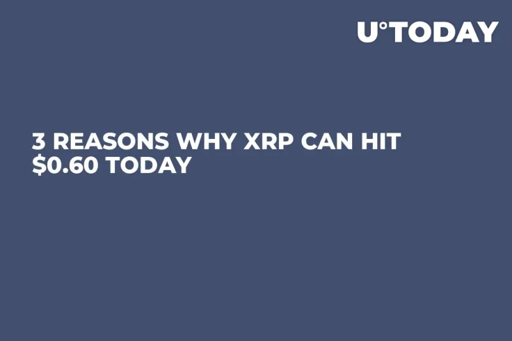 3 Reasons Why XRP Can Hit $0.60 Today
