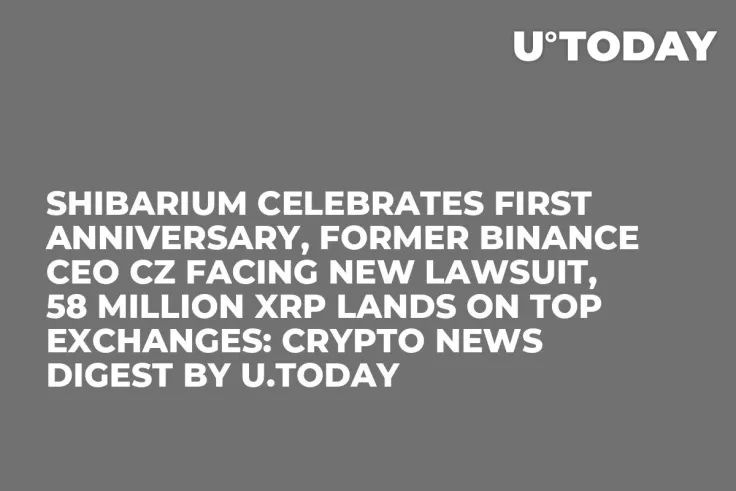 Shibarium Celebrates First Anniversary, Former Binance CEO CZ Facing New Lawsuit, 58 Million XRP Lands on Top Exchanges: Crypto News Digest by U.Today