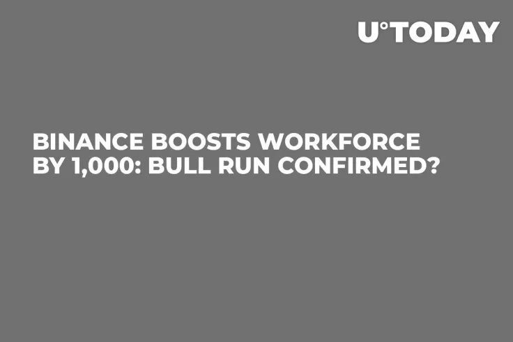Binance Boosts Workforce by 1,000: Bull Run Confirmed?