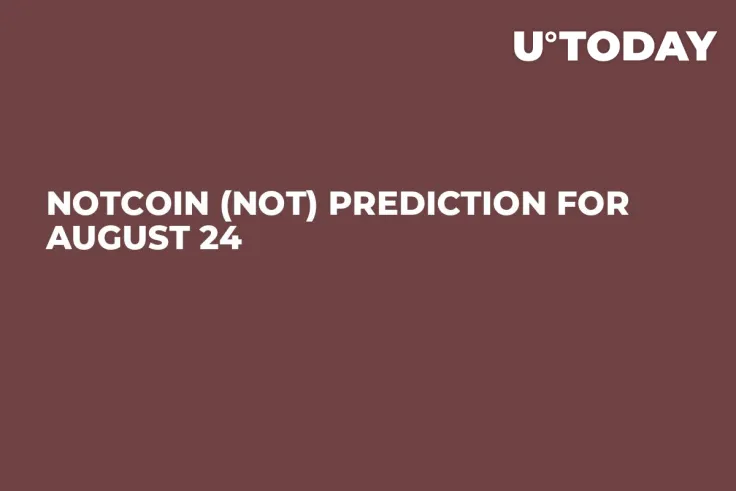Notcoin (NOT) Prediction for August 24