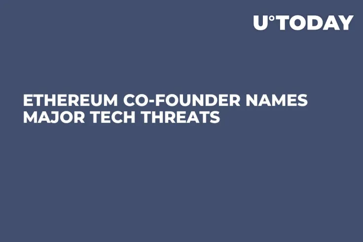 Ethereum Co-Founder Names Major Tech Threats