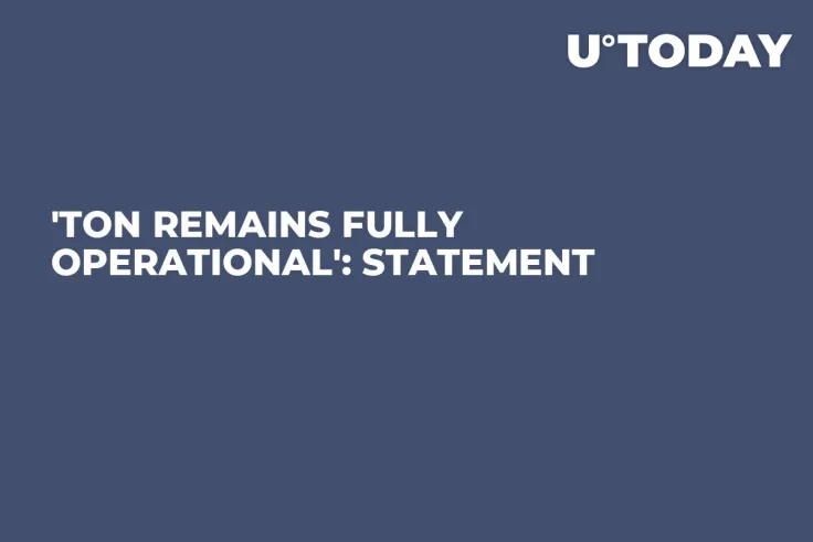 'TON Remains Fully Operational': Statement
