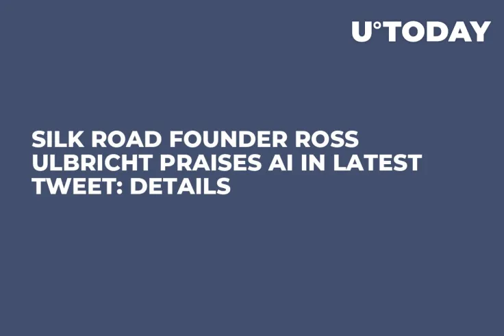 Silk Road Founder Ross Ulbricht Praises AI in Latest Tweet: Details