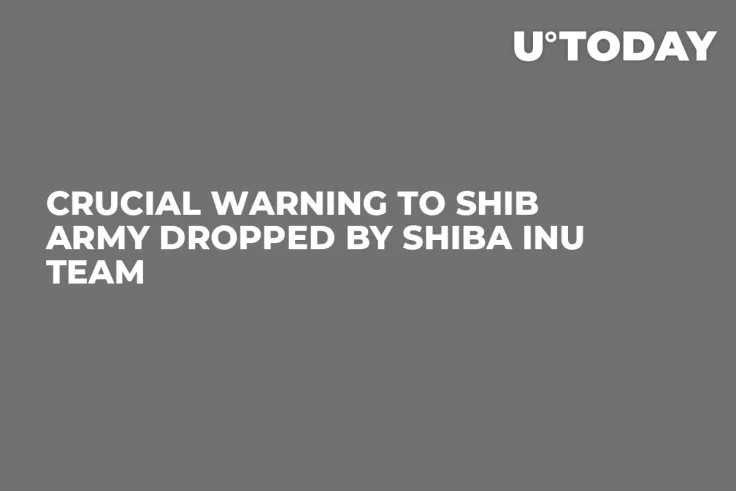 Crucial Warning to SHIB Army Dropped by Shiba Inu Team