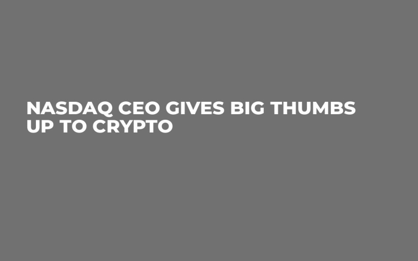 Nasdaq CEO Gives Big Thumbs Up to Crypto
