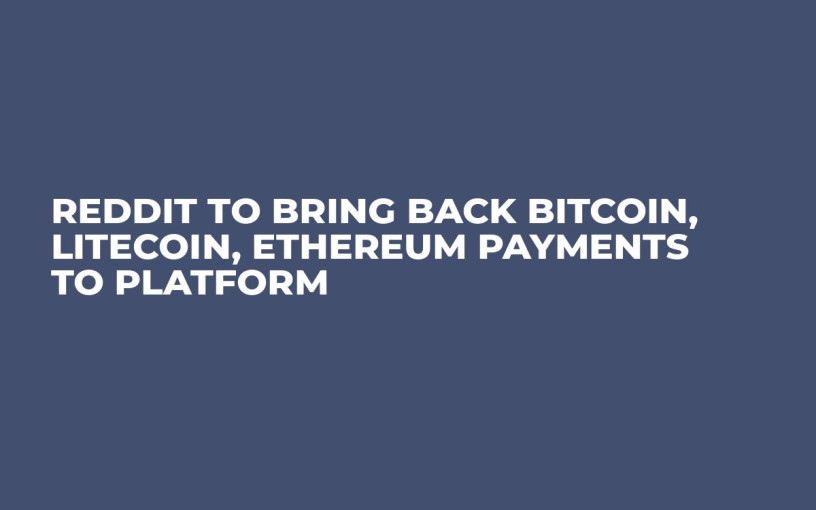 Reddit to Bring Back Bitcoin, Litecoin, Ethereum Payments to Platform