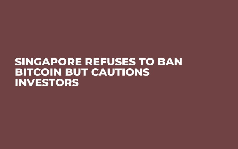 Singapore Refuses to Ban Bitcoin But Cautions Investors