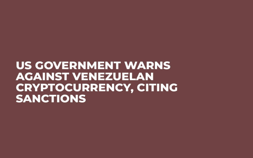 US Government Warns Against Venezuelan Cryptocurrency, Citing Sanctions