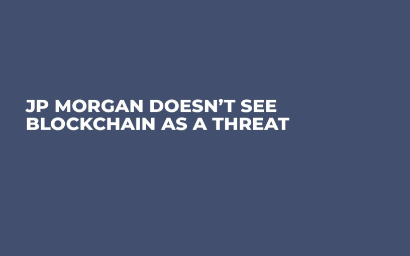 JP Morgan Doesn’t See Blockchain as a Threat