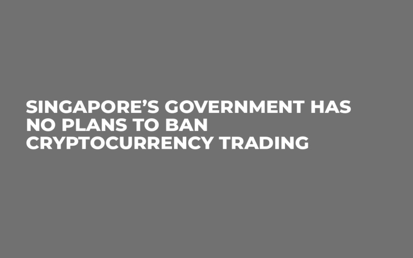 Singapore’s Government has no Plans to Ban Cryptocurrency Trading