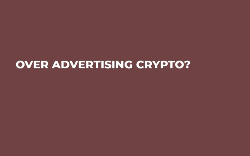 Over Advertising Crypto?