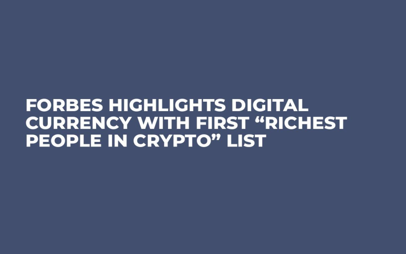 Forbes Highlights Digital Currency With First “Richest People in Crypto” List