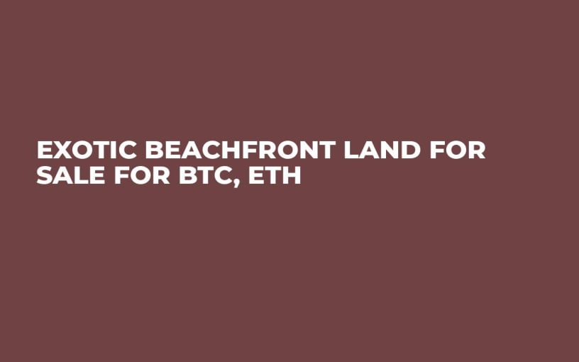 Exotic Beachfront Land For Sale For BTC, ETH