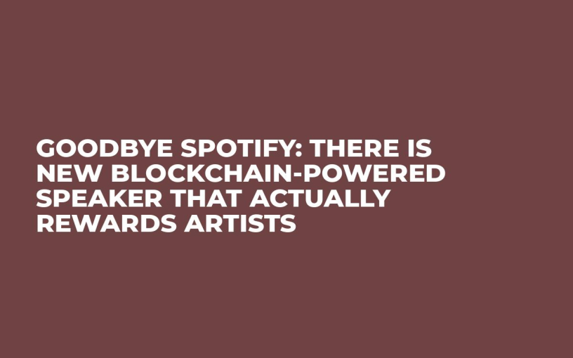 Goodbye Spotify: There is New Blockchain-powered Speaker That Actually Rewards Artists