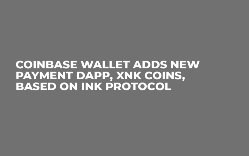 Coinbase Wallet Adds New Payment DApp, XNK Coins, Based on Ink Protocol