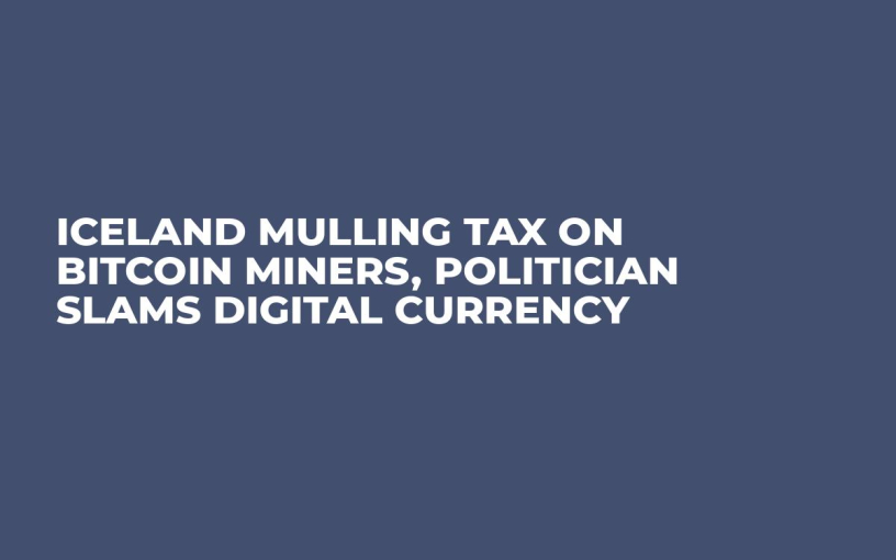 Iceland Mulling Tax on Bitcoin Miners, Politician Slams Digital Currency