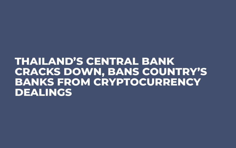 Thailand’s Central Bank Cracks Down, Bans Country’s Banks From Cryptocurrency Dealings