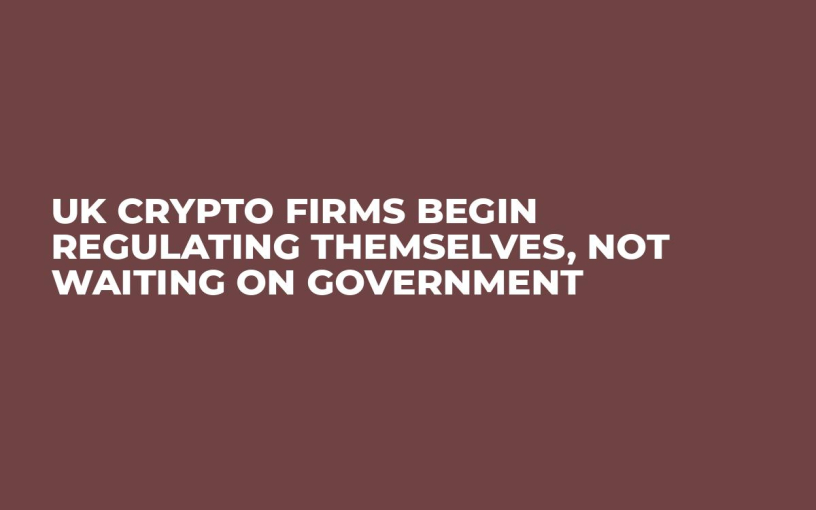 UK Crypto Firms Begin Regulating Themselves, Not Waiting on Government