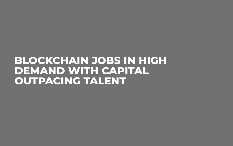 Blockchain Jobs in High Demand with Capital Outpacing Talent