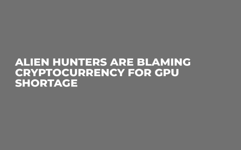 Alien Hunters Are Blaming Cryptocurrency For GPU Shortage