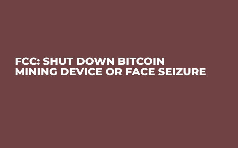 FCC: Shut Down Bitcoin Mining Device or Face Seizure