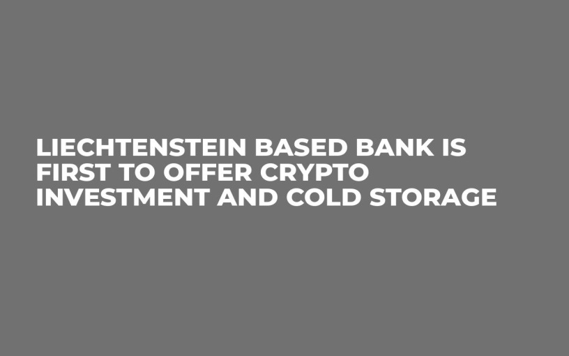 Liechtenstein Based Bank is First to Offer Crypto Investment and Cold Storage