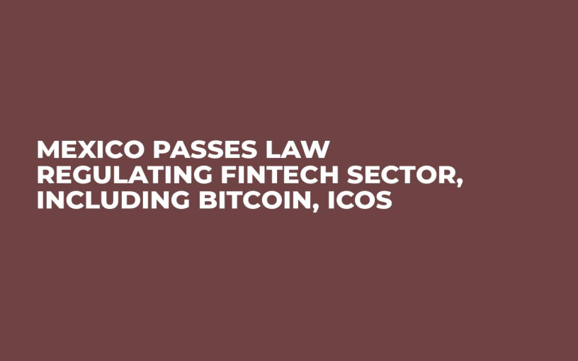 Mexico Passes Law Regulating Fintech Sector, Including Bitcoin, ICOs