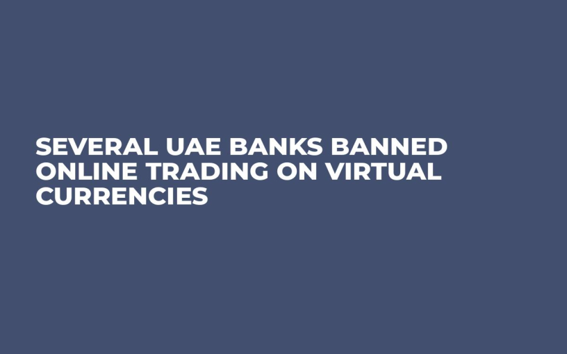Several UAE Banks Banned Online Trading on Virtual Currencies