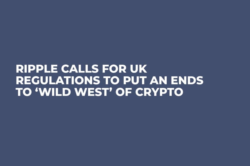 Ripple Calls For UK Regulations to Put an Ends to ‘Wild West’ of Crypto