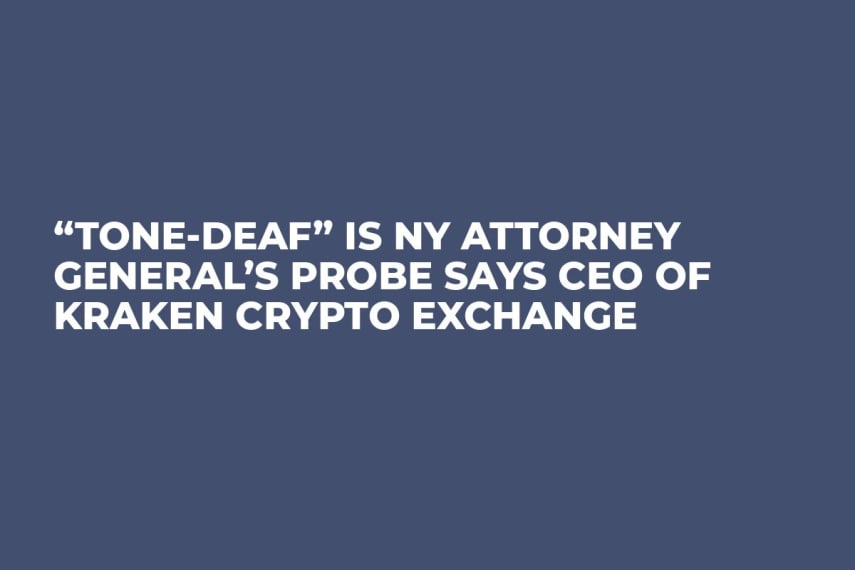 “Tone-deaf” is NY Attorney General’s Probe Says CEO of Kraken Crypto Exchange