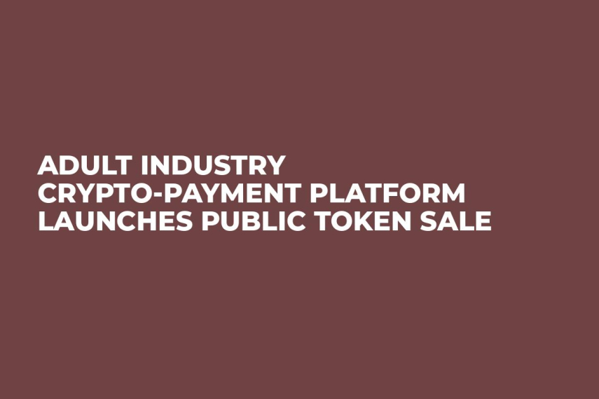 Adult Industry Crypto-Payment Platform Launches Public Token Sale