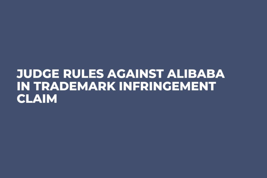 Judge Rules Against Alibaba In TradeMark Infringement Claim