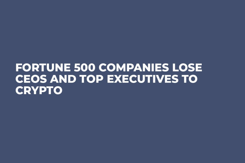 Fortune 500 Companies Lose CEOs and Top Executives to Crypto