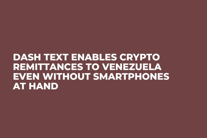 Dash Text Enables Crypto Remittances to Venezuela Even Without Smartphones at Hand