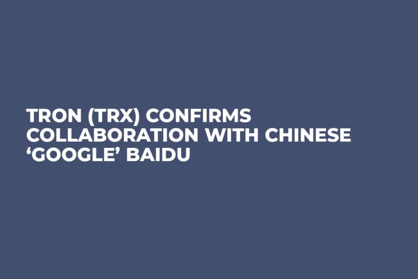 TRON (TRX) Confirms Collaboration with Chinese ‘Google’ Baidu
