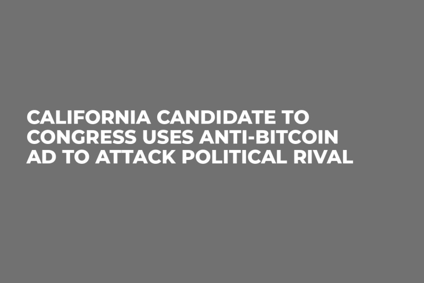California Candidate to Congress Uses Anti-Bitcoin Ad to Attack Political Rival