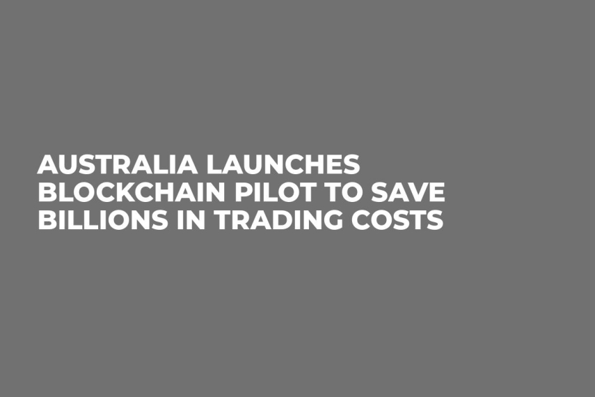 Australia Launches Blockchain Pilot to Save Billions in Trading Costs