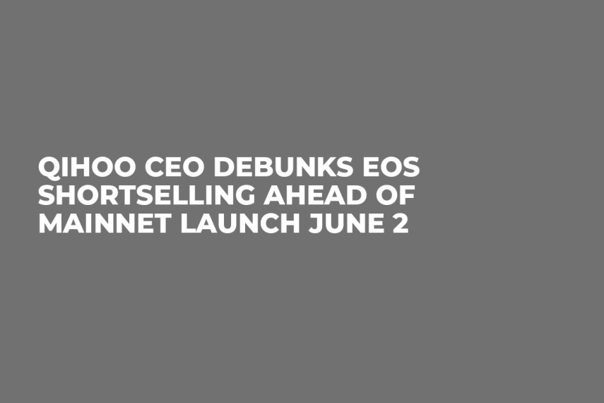 Qihoo CEO Debunks EOS Shortselling Ahead of Mainnet Launch June 2