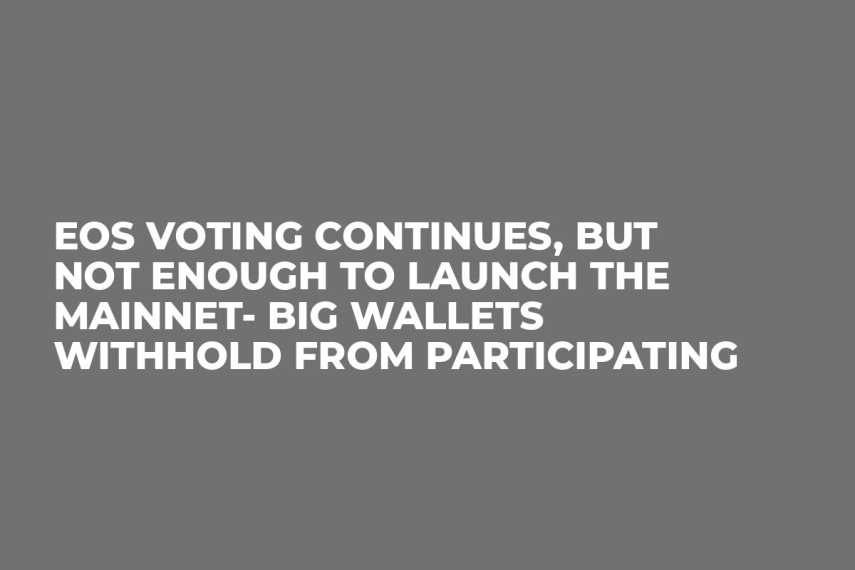 EOS Voting Continues, But Not Enough to Launch the Mainnet- Big Wallets Withhold From Participating  