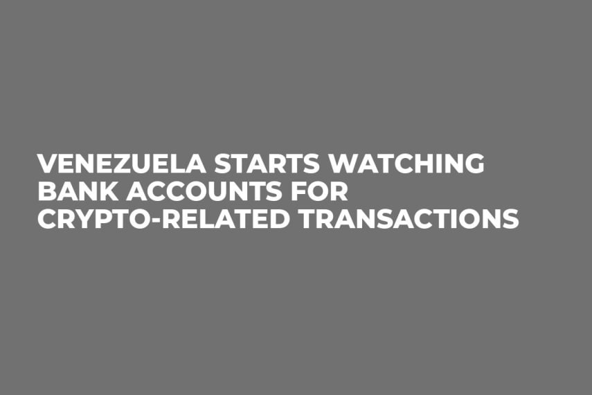 Venezuela Starts Watching Bank Accounts For Crypto-Related Transactions