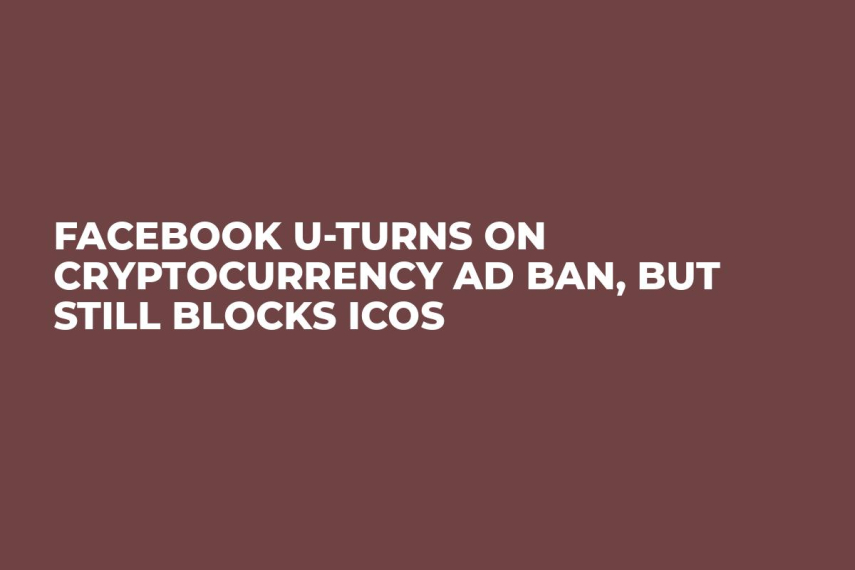 Facebook U-Turns on Cryptocurrency Ad Ban, But Still Blocks ICOs