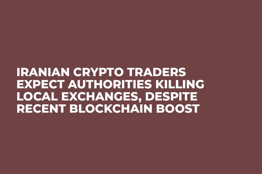Iranian Crypto Traders Expect Authorities Killing Local Exchanges, Despite Recent Blockchain Boost