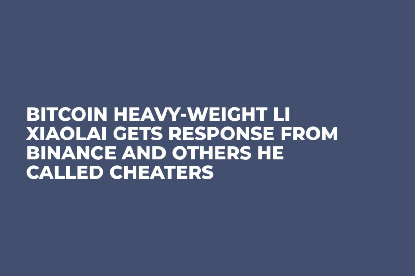 Bitcoin Heavy-Weight Li Xiaolai Gets Response From Binance and Others He Called Cheaters