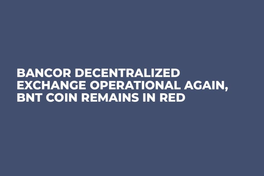 Bancor Decentralized Exchange Operational Again, BNT Coin Remains in Red  