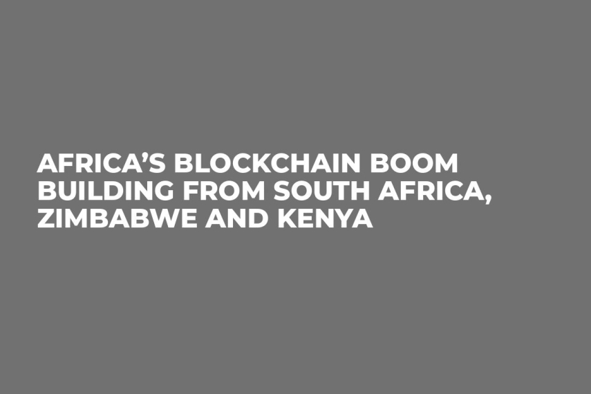 Africa’s Blockchain Boom Building From South Africa, Zimbabwe and Kenya