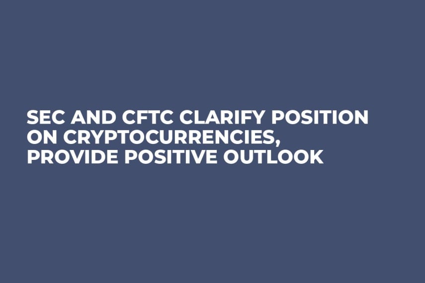 SEC and CFTC Clarify Position on Cryptocurrencies, Provide Positive Outlook