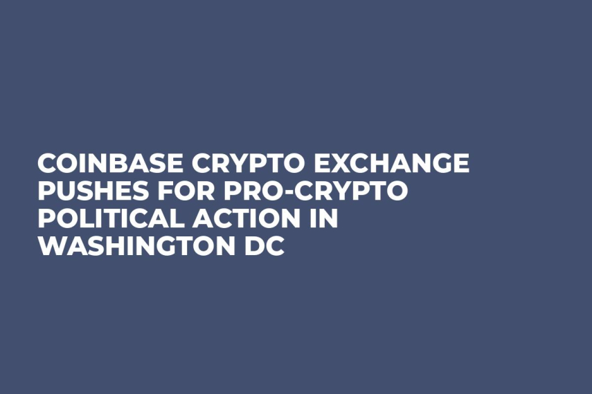 Coinbase Crypto Exchange Pushes For Pro-Crypto Political Action in Washington DC  