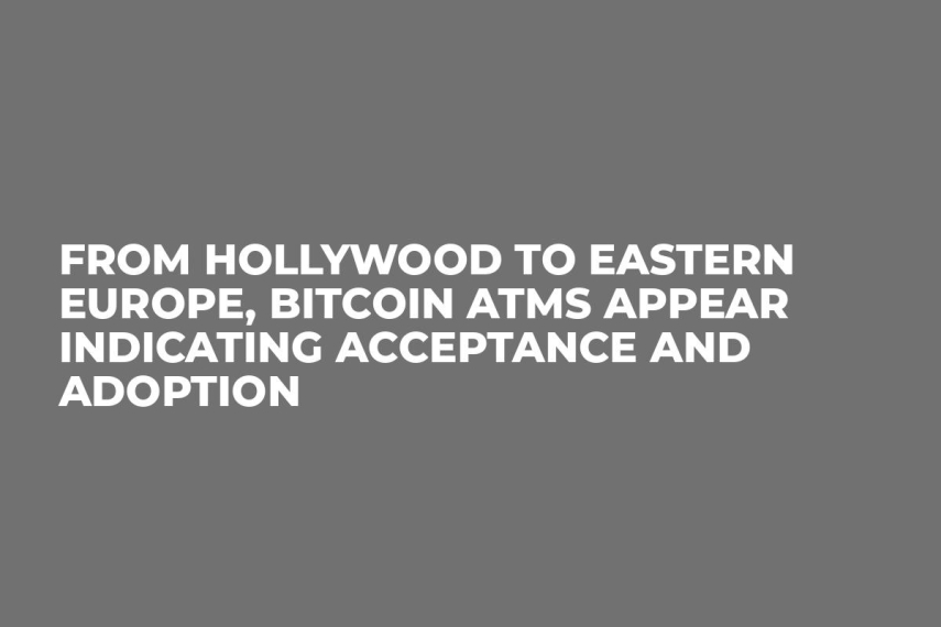 From Hollywood to Eastern Europe, Bitcoin ATMs Appear Indicating Acceptance and Adoption