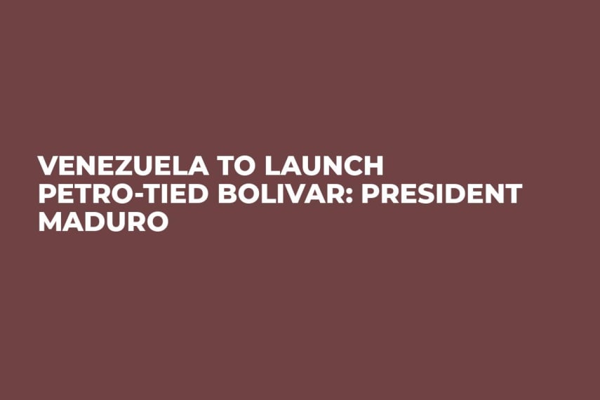Venezuela to Launch Petro-Tied Bolivar: President Maduro