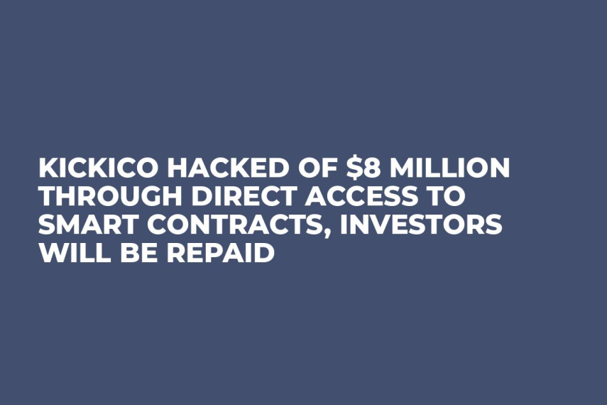 KICKICO Hacked of $8 Million Through Direct Access to Smart Contracts, Investors will be Repaid